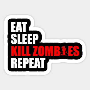 eat sleep kill zombies repeat Sticker